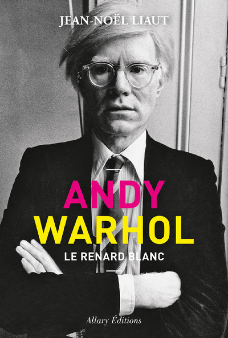 ANDY WARHOL - LE RENARD BLANC - LIAUT JEAN-NOEL - ALLARY