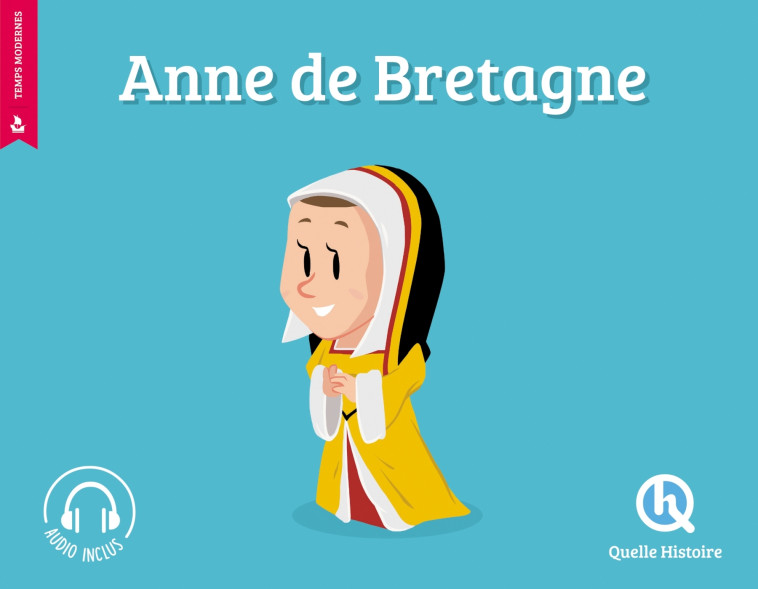 ANNE DE BRETAGNE (HIST.JEUNESSE) - PATRICIA CRETE - QUELLE HISTOIRE