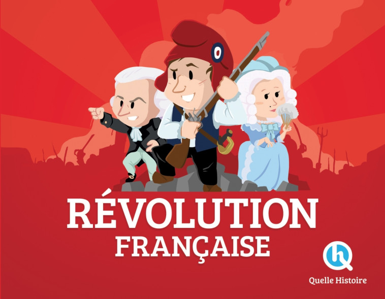 REVOLUTION FRANCAISE (HIST.JEUNESSE) - PATRICIA CRETE - QUELLE HISTOIRE