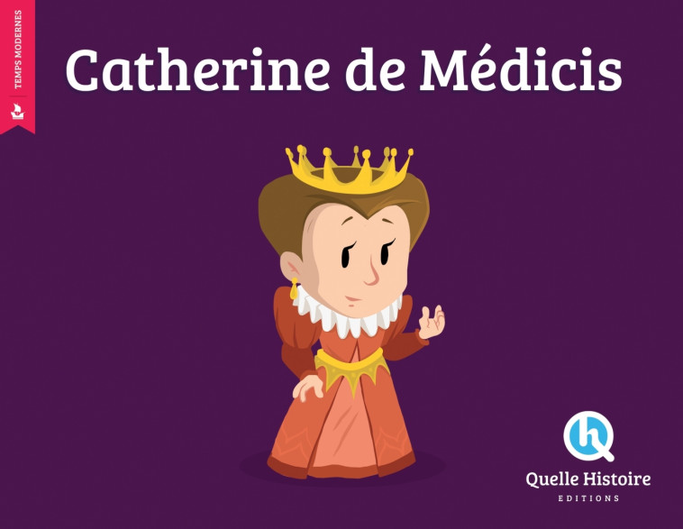 CATHERINE DE MEDICIS (HIST.JEUNESSE) - PATRICIA CRETE - QUELLE HISTOIRE