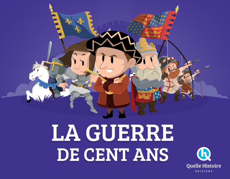 GUERRE DE CENT ANS - PATRICIA CRETE - QUELLE HISTOIRE