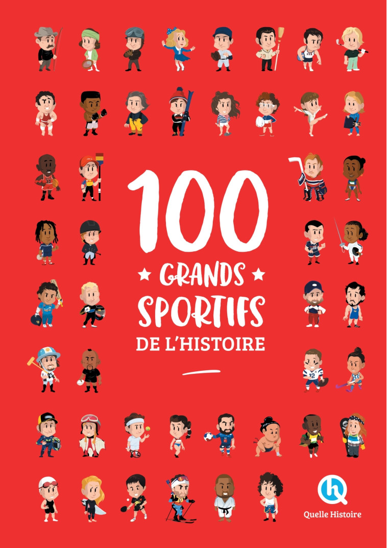 100 GRANDS SPORTIFS DE L'HISTOIRE - PATRICIA CRETE - QUELLE HISTOIRE