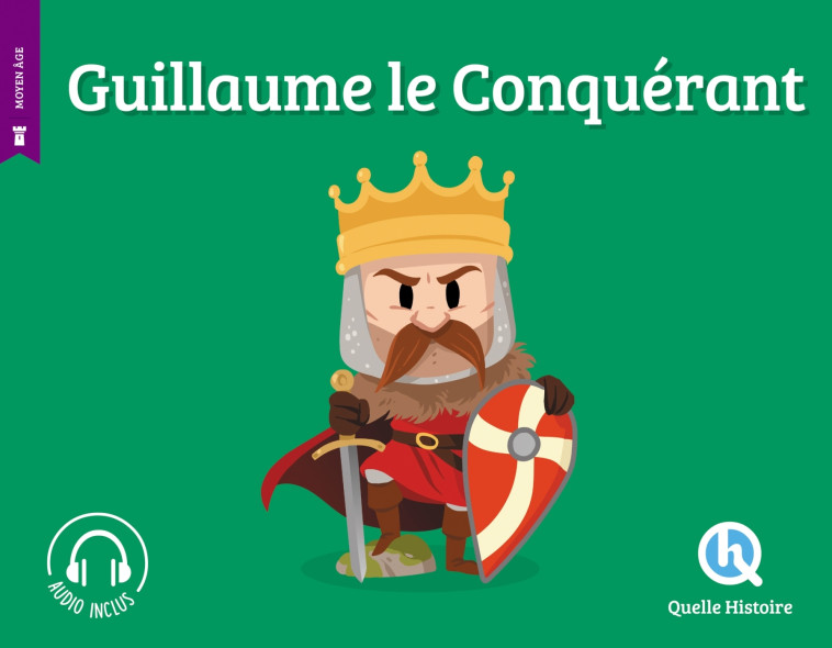 GUILLAUME LE CONQUERANT - CLAIRE L'HOER - QUELLE HISTOIRE