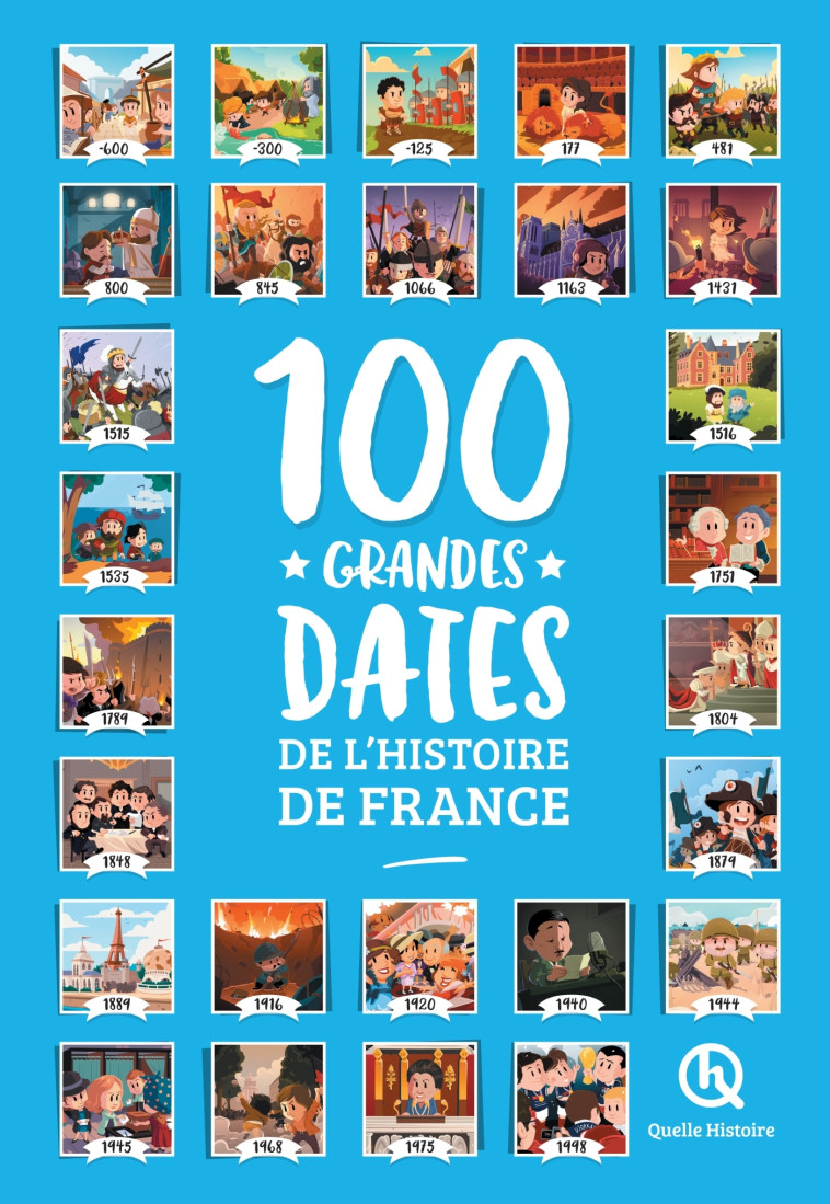 100 GRANDES DATES DE L'HISTOIRE DE FRANCE - PATRICIA CRETE - QUELLE HISTOIRE