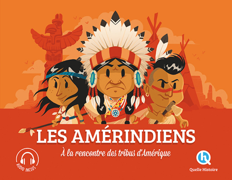 LES AMERINDIENS - A LA RENCONTRE DES TRIBUS D'AMERIQUE - BARON CLEMENTINE - QUELLE HISTOIRE