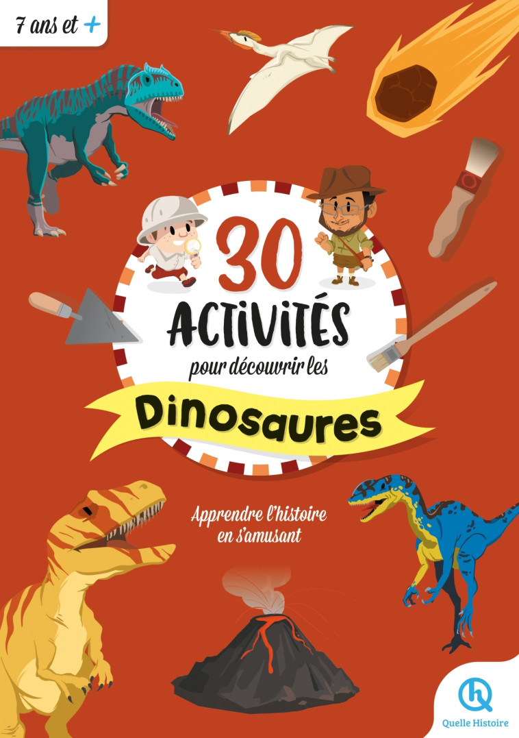 30 ACTIVITES POUR DECOUVRIR LES DINOSAURES - XXX - QUELLE HISTOIRE