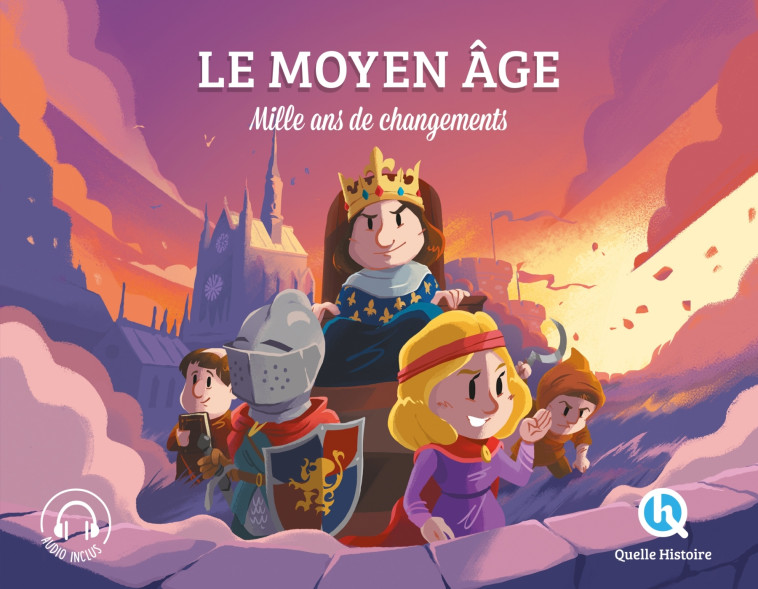 LE MOYEN AGE MILLE ANS DE CHANGEMENTS - XXX - QUELLE HISTOIRE