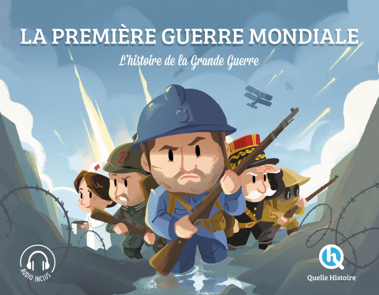 LA PREMIERE GUERRE MONDIALE L'HISTOIRE DE LA GRANDE GUERRE - XXX - QUELLE HISTOIRE