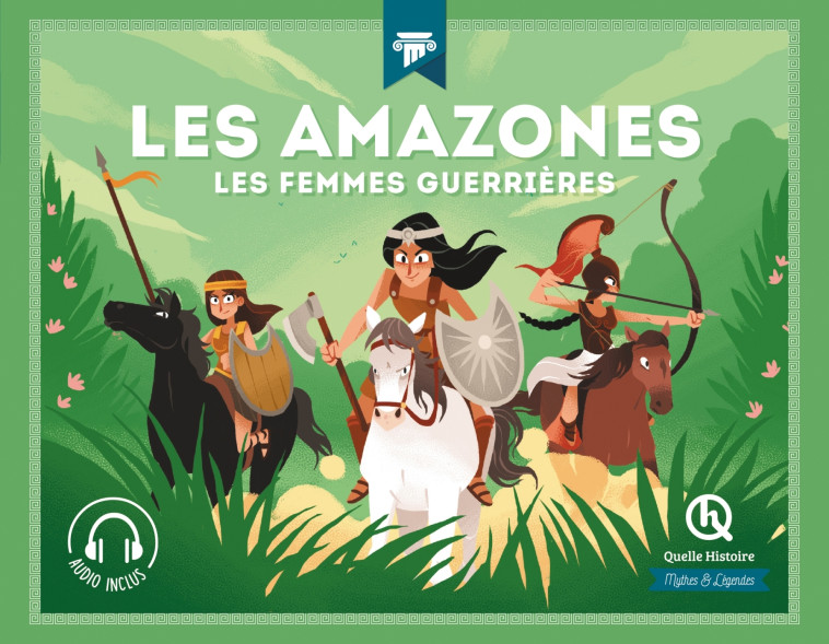 LES AMAZONES - LES FEMMES GUERRIERES - XXX - QUELLE HISTOIRE