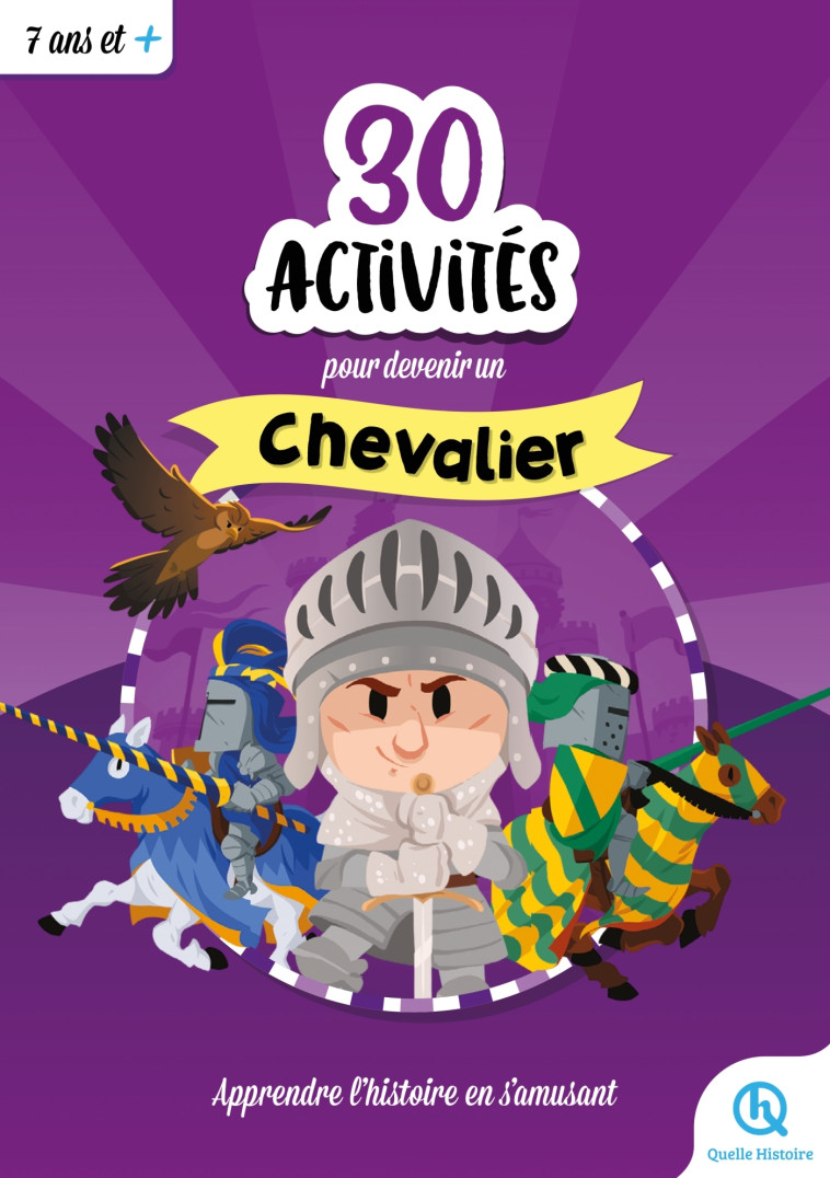 30 ACTIVITES POUR DEVENIR CHEVALIER - COLLECTIF - QUELLE HISTOIRE