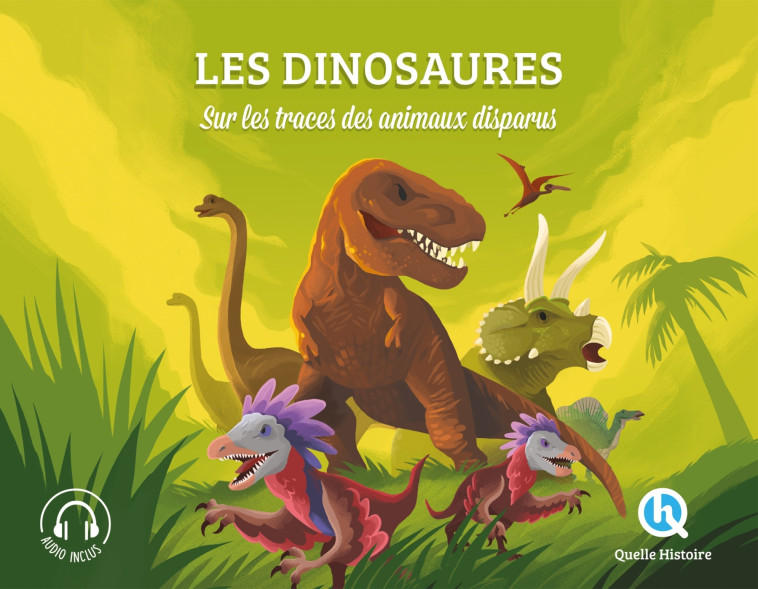 LES DINOSAURES - SUR LES TRACES DES ANIMAUX DISPARUS - XXX - QUELLE HISTOIRE