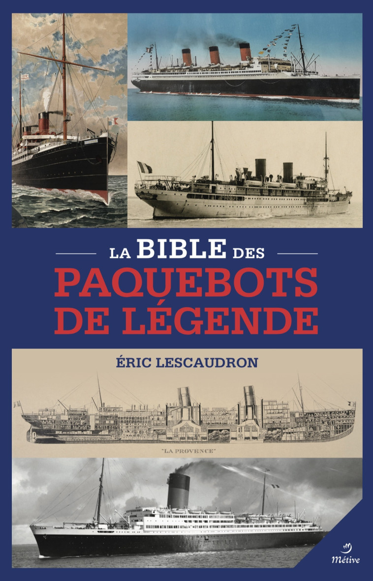 LA BIBLE DES PAQUEBOTS DE LEGENDE - ROSSETTI/LESCAUDRON - METIVE