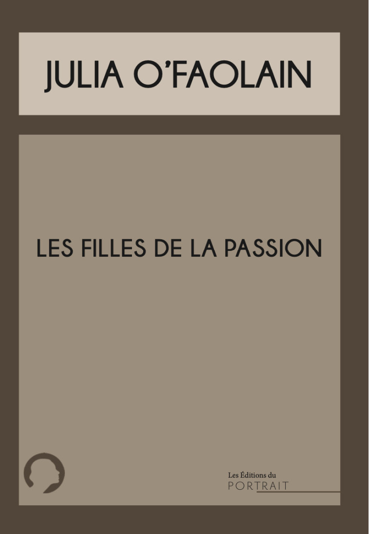 LES FILLES DE LA PASSION - O'FAOLAIN JULIA - DU PORTRAIT