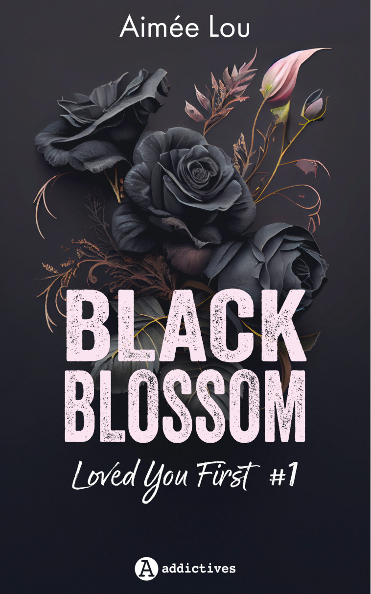 BLACK BLOSSOM 1 - LOVED YOU FIRST - LOU AIMEE - ADDICTIVES