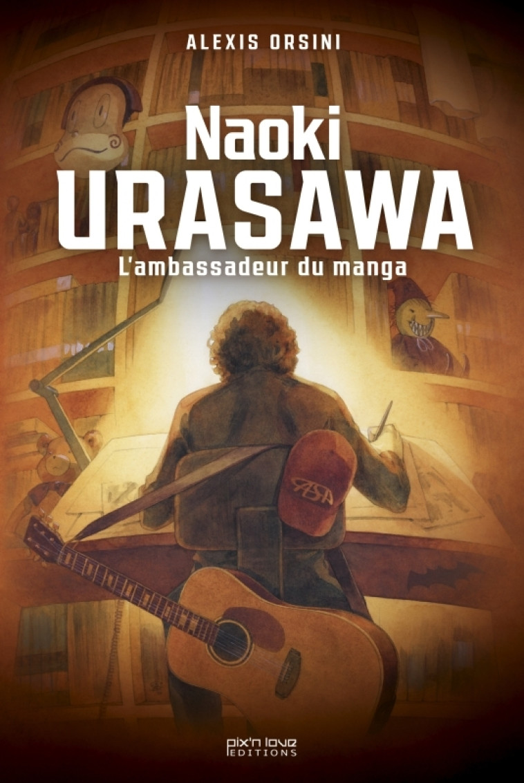 NAOKI URASAWA : L'AMBASSADEUR DU MANGA - ORSINI ALEXIS - PIX N LOVE