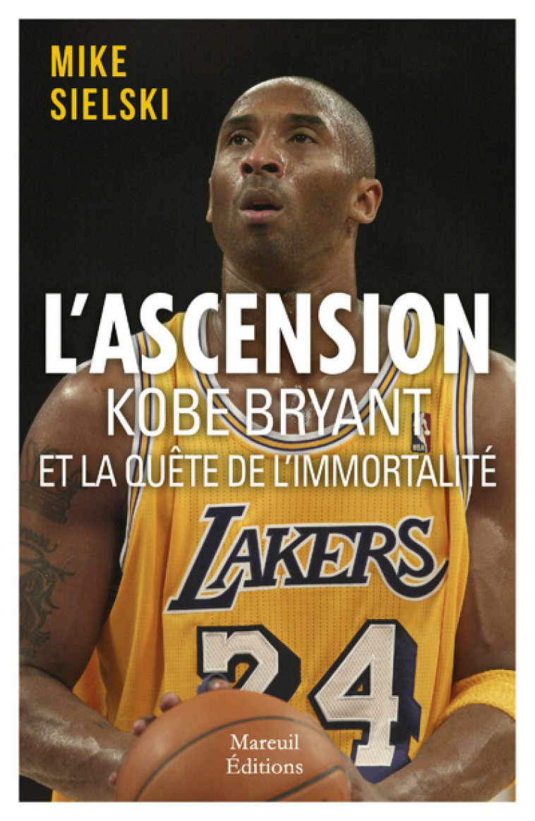 L'ASCENSION KOBE BRYANT ET LA QUETE D'IMMORTALITE - SIELSKI MIKE - MAREUIL EDITION