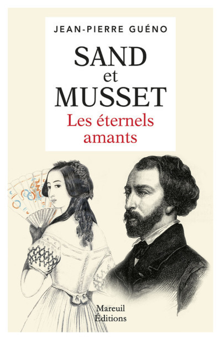 SAND ET MUSSET LES ETERNELS AMANTS - GUENO JEAN-PIERRE - MAREUIL EDITION