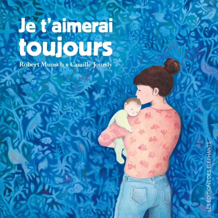 JE T'AIMERAI TOUJOURS - MUNSCH/JOURDY - DES ELEPHANTS