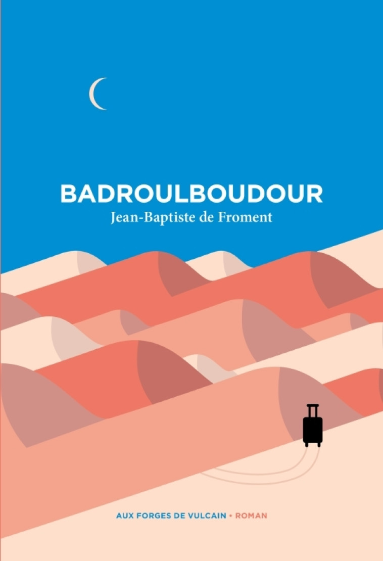 BADROULBOUDOUR - DE FROMENT J-B. - FORGES VULCAIN