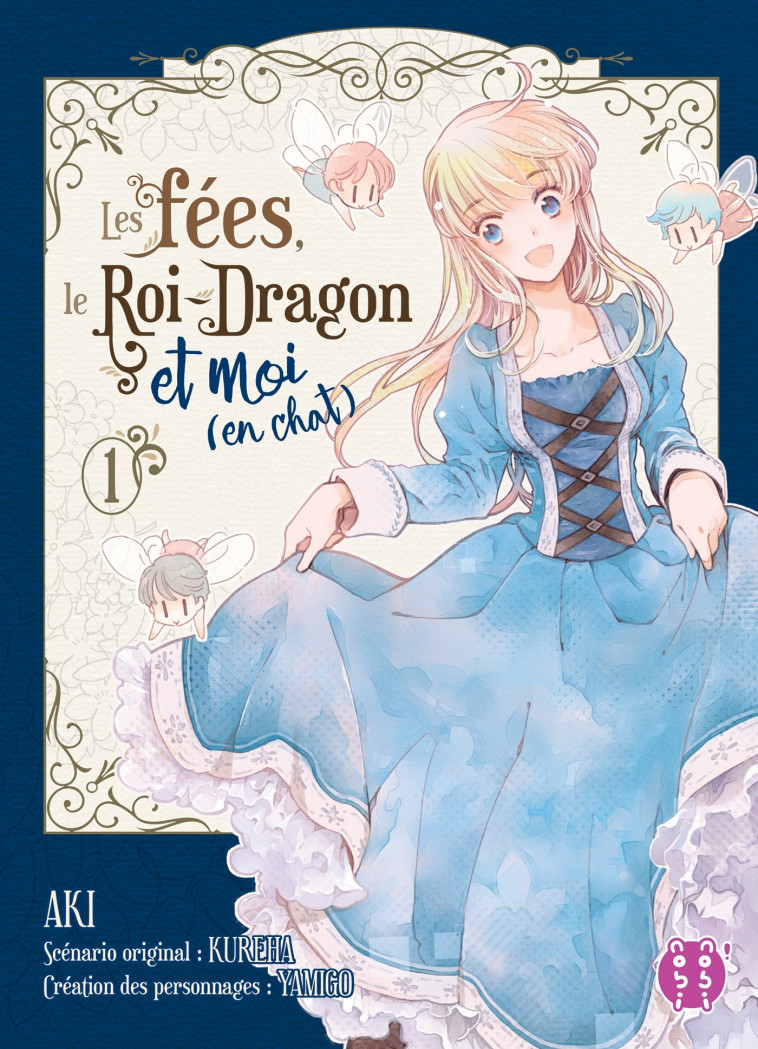 LES FEES, LE ROI-DRAGON ET MOI (EN CHAT) T0 1 - AKI/KUREHA - NOBI NOBI