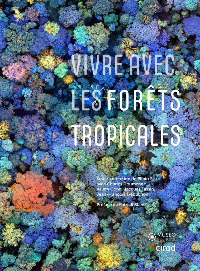 VIVRE AVEC LES FORETS TROPICALES - PREFACE DE PATRICK BLANC - SIST/DOUMENGE/GOND - MUSEO