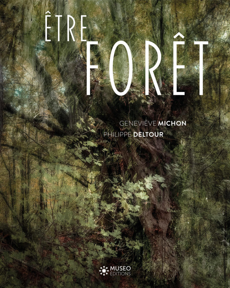 ETRE FORET - DELTOUR PHILIPPE - MUSEO