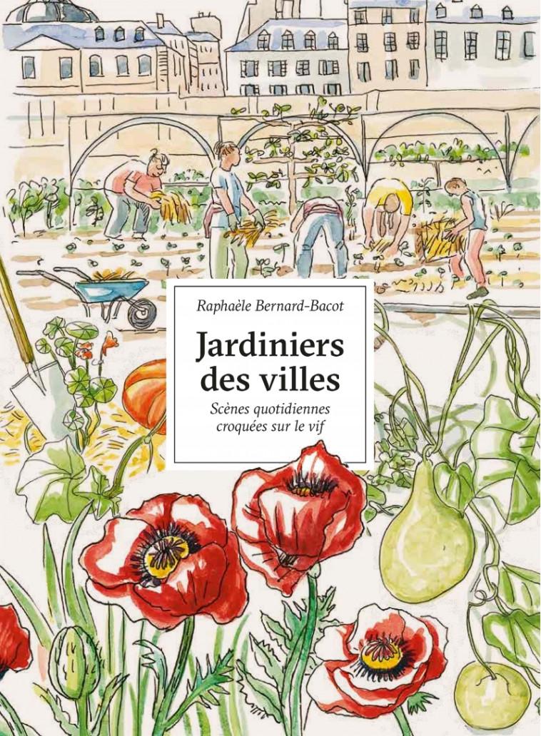 JARDINIERS DES VILLES - PORTRAITS CROQUES S UR LE VIF - BERNARD-BACOT - RUE ECHIQUIER