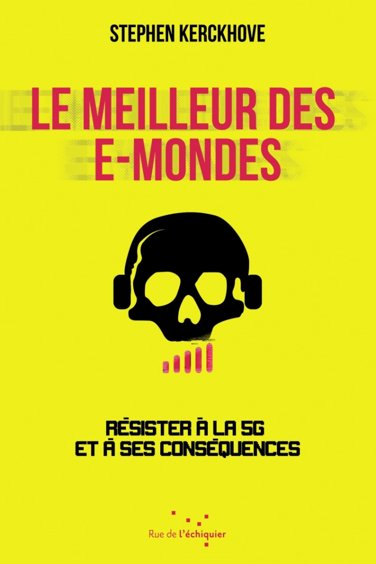 LE MEILLEUR DES E-MONDES - RESISTER A LA 5G ET A SES CONSEQU - KERCHOVE STEPHEN - RUE ECHIQUIER