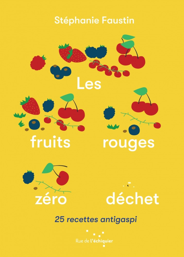 LES FRUITS ROUGES ZERO DECHET - FAUSTIN STEPHANIE - RUE ECHIQUIER