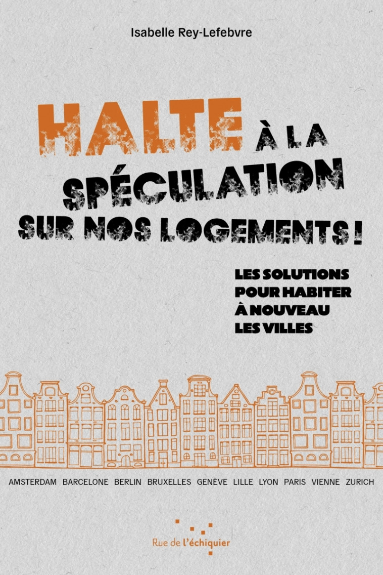 HALTE A LA SPECULATION SUR NOS LOGEMENTS ! - REY-LEFEBVRE I. - RUE ECHIQUIER