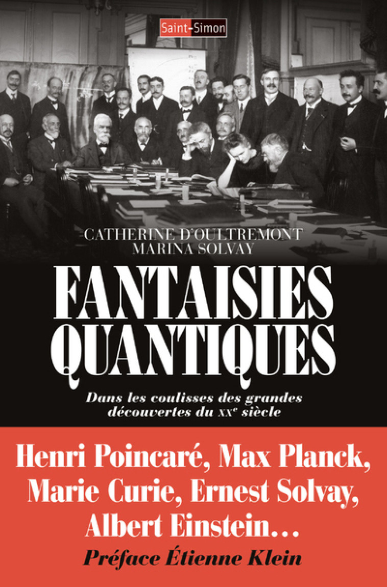 FANTAISIES QUANTIQUES - DANS LES COULISSES DES GRANDES DECOUVERTES DU XXE SIECLES - OULTREMONT/SOLVAY - SAINT SIMON