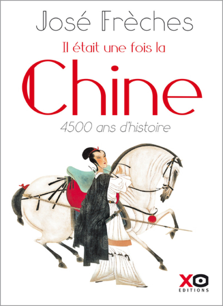 IL ETAIT UNE FOIS LA CHINE - NOUVELLE EDITI ON REVUE ET AUGMENTEE 2018 - FRECHES JOSE - XO