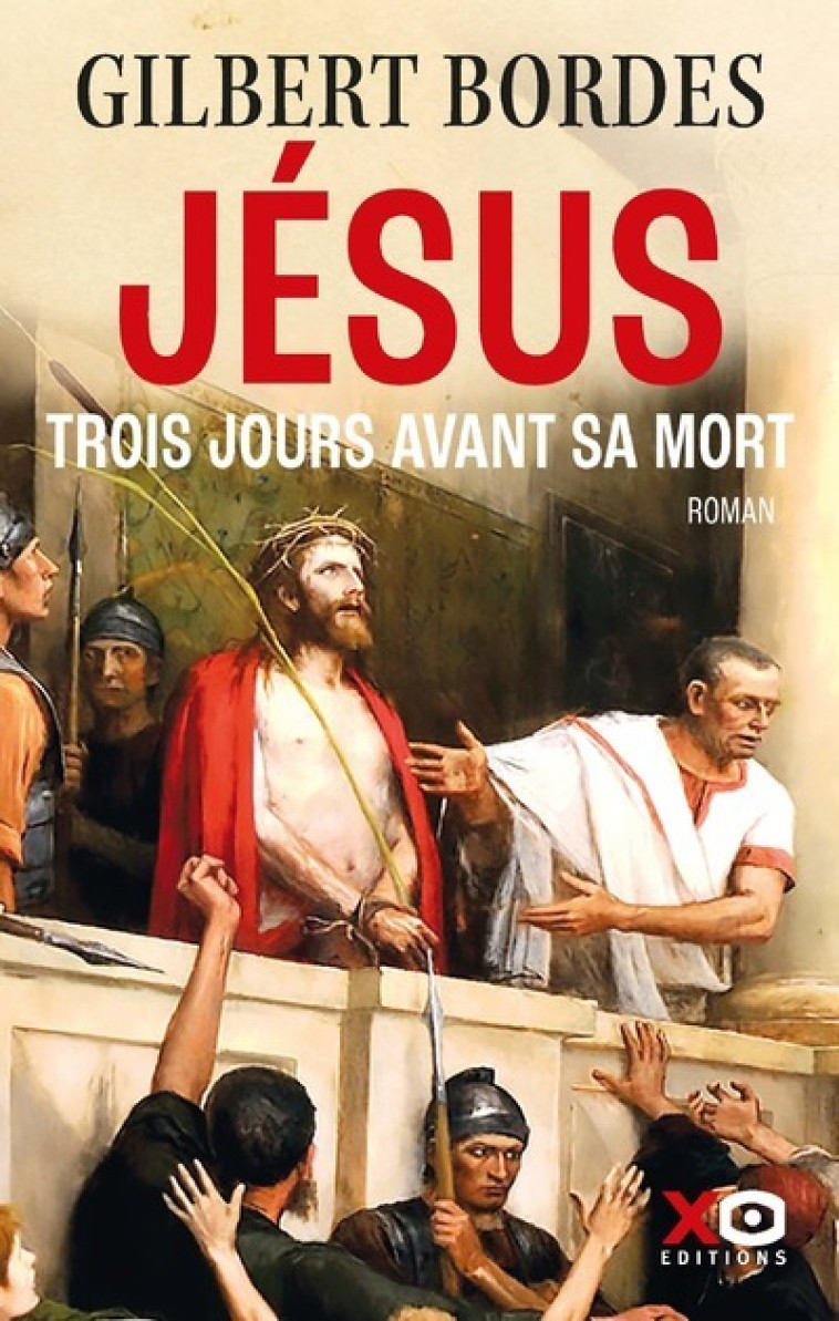 JESUS TROIS JOURS AVANT SA MORT - BORDES GILBERT - XO