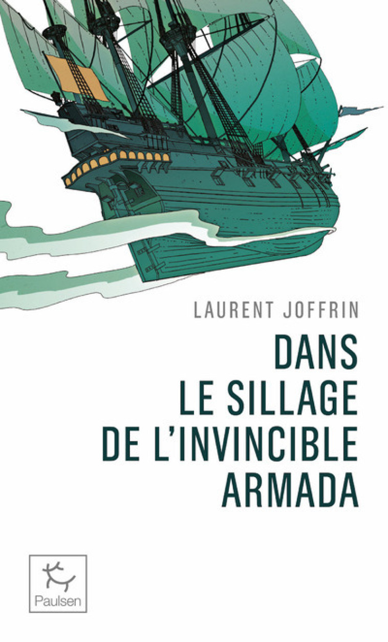 DANS LE SILLAGE DE L'INVINCIBLE ARMADA - JOFFRIN LAURENT - PAULSEN