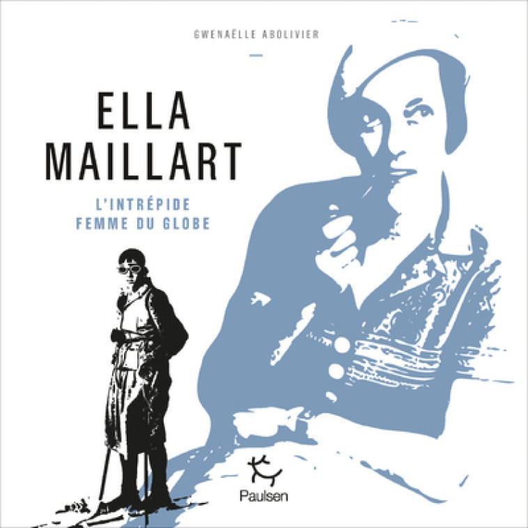 ELLA MAILLART - ABOLIVIER GWENAELLE - PAULSEN