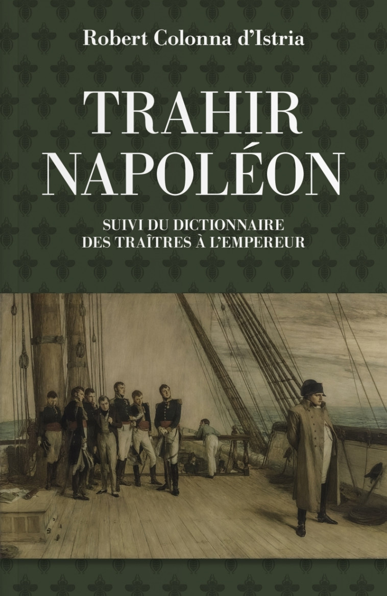 TRAHIR NAPOLEON. SUIVI DU DICTIONNAIRE DES TRAITRES A L'EMPEUR - COLONNA D'ISTRIA R. - TOHU-BOHU