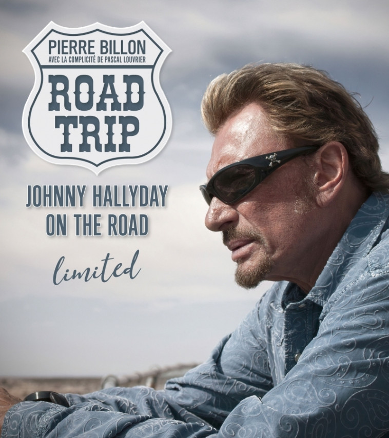 ROAD TRIP LIMITED - JOHNNY HALLYDAY ON THE ROAD - BILLON/LOUVRIER - TOHU-BOHU