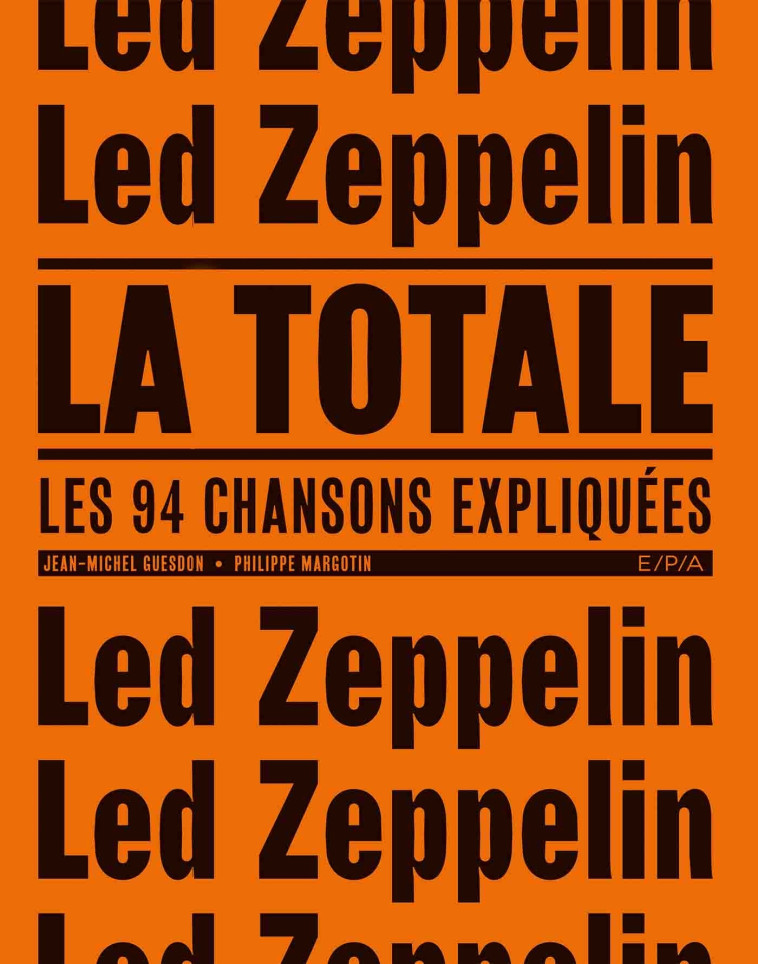 LED ZEPPELIN, LA TOTALE - GUESDON-J+MARGOTIN-P - EPA