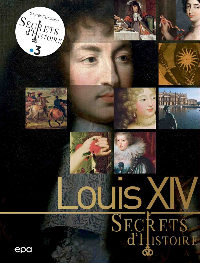 SECRETS D'HISTOIRE - LOUIS XIV - RUOLT NICOLAS - EPA