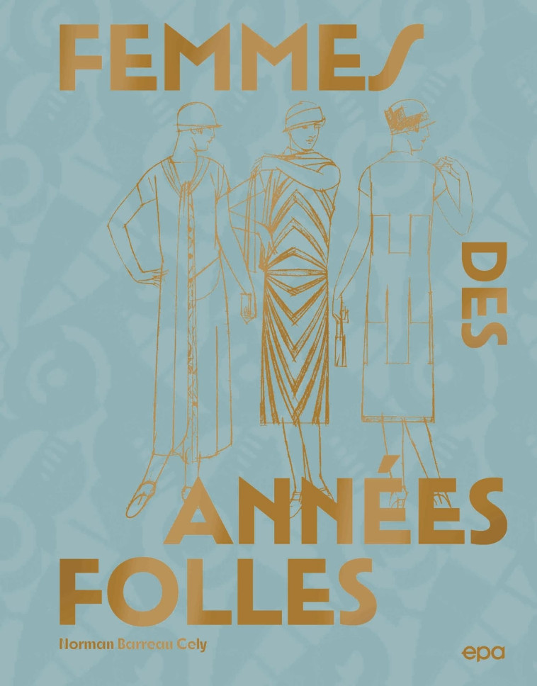 FEMMES DES ANNEES FOLLES - BARREAU-GELY NORMAN - EPA