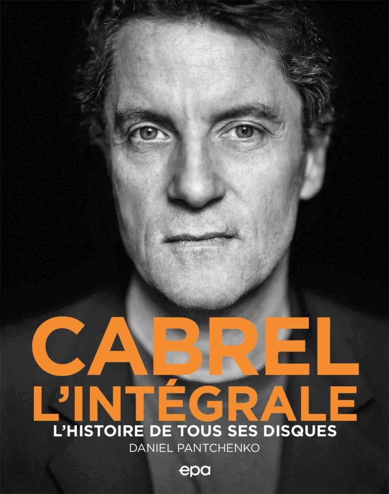 CABREL - L'INTEGRALE - L'HISTOIRE DE TOUS SES DISQUES - PANTCHENKO DANIEL - EPA