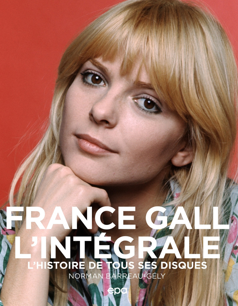 FRANCE GALL - L'INTEGRALE - BARREAU-GELY NORMAN - EPA