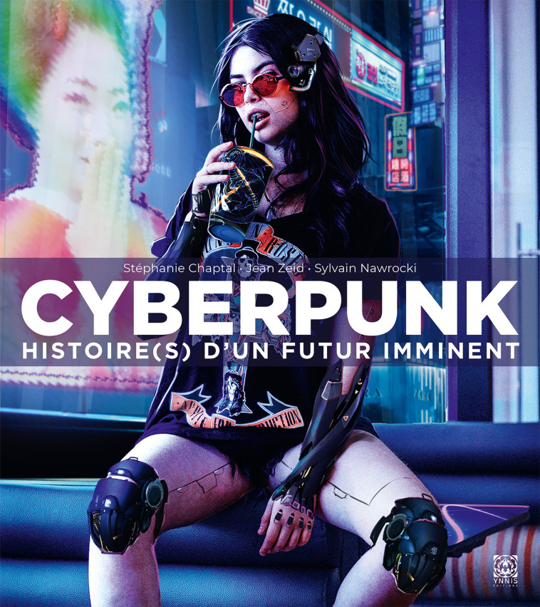 CYBERPUNK HISTOIRE(S) D'UN FUTUR IMMINENT - CHAPTAL/NAWROCKI - YNNIS