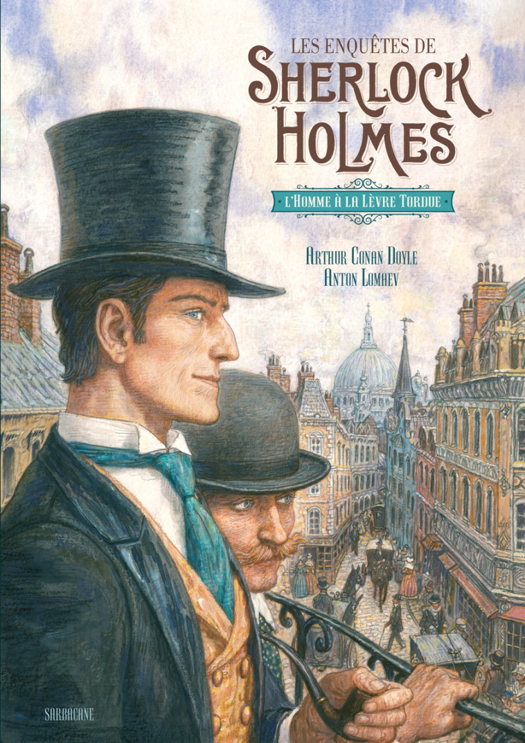 LES ENQUETES DE SHERLOCK HOLMES : L HOMME A LA LEVRE TORDUE - CONAN DOYLE/LOMAEV - SARBACANE