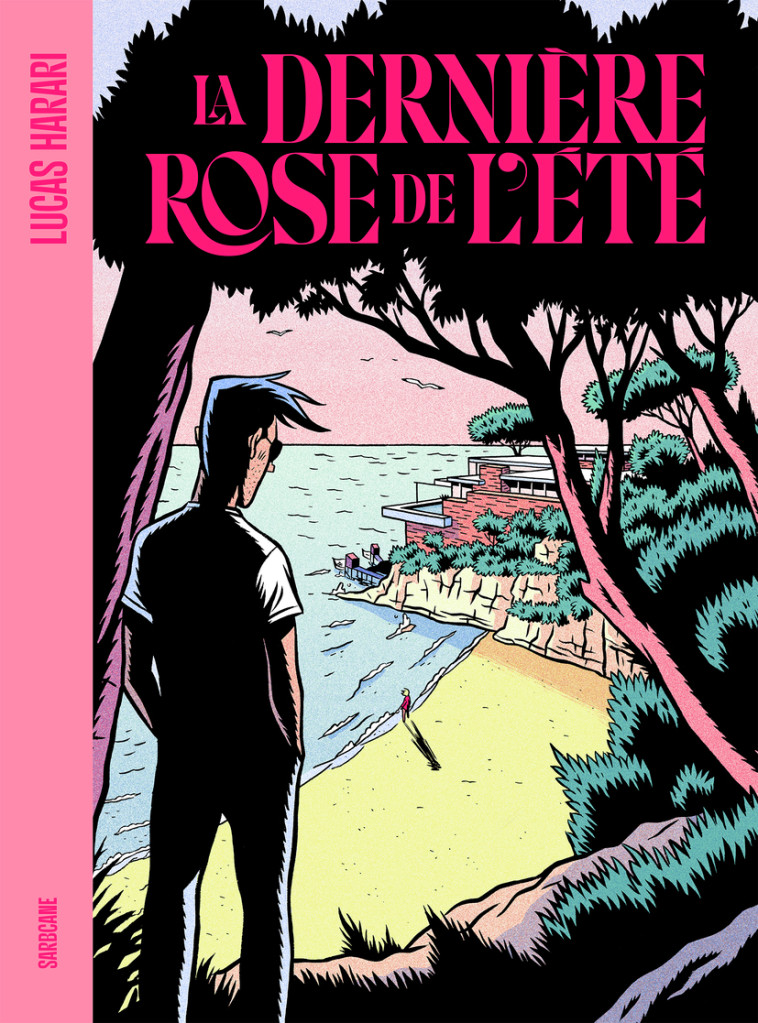 LA DERNIERE ROSE DE L ETE - HARARI LUCAS - SARBACANE