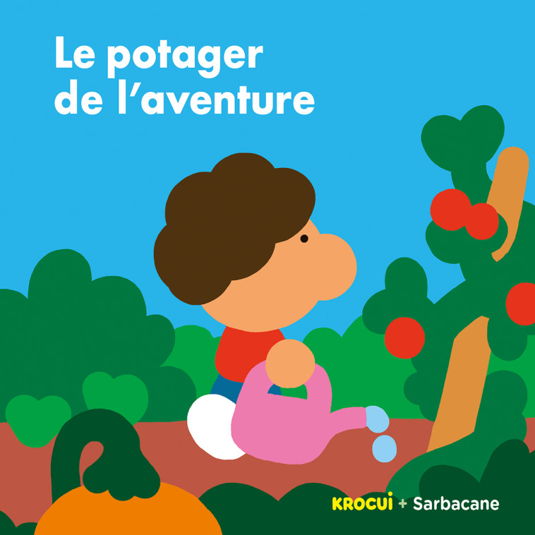 LE POTAGER DE L'AVENTURE - KROCUI - SARBACANE