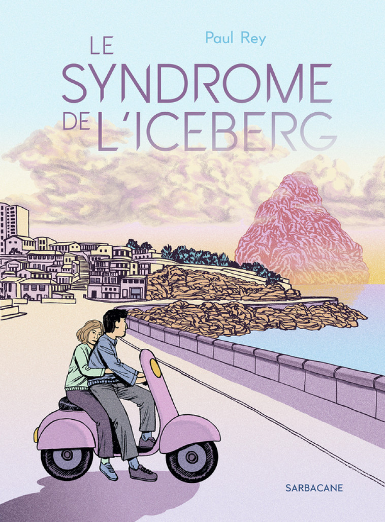 LE SYNDROME DE L'ICEBERG - REY PAUL - SARBACANE