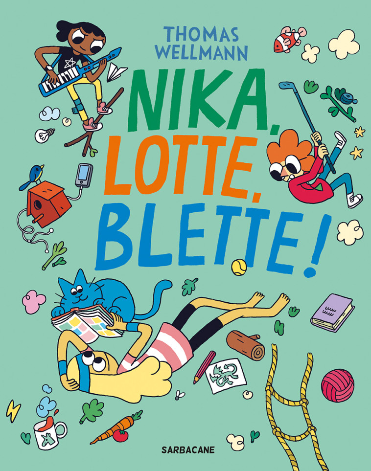 NIKA, LOTTE, BLETTE ! T.1 - WELLMANN THOMAS - SARBACANE