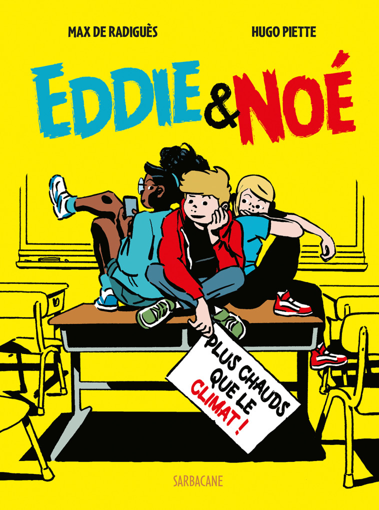 EDDIE ET NOE T01 PLUS CHAUD QUE LE CLIMAT - PIETTE/DE RADIGUES - SARBACANE