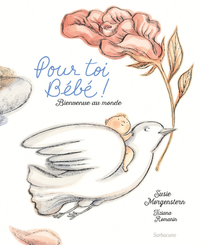 POUR TOI BEBE - SUSIE MORGENSTERN / ROMANIN TI - SARBACANE